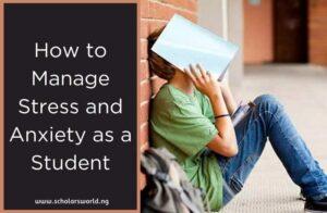 How to Manage Stress and Anxiety as a Student