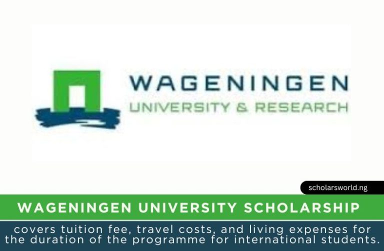 Wageningen University Scholarships 2027 in Netherlands: Fully Funded Opportunity